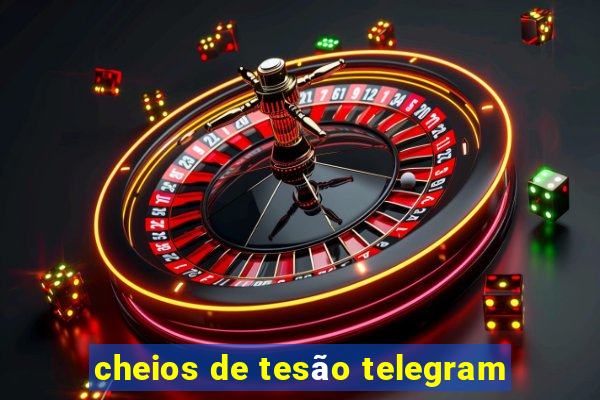 cheios de tesão telegram